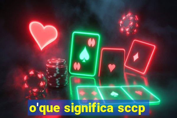 o'que significa sccp